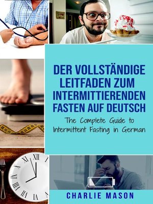 cover image of Der vollständige Leitfaden zum intermittierenden Fasten auf Deutsch/ the Complete Guide to Intermittent Fasting in German